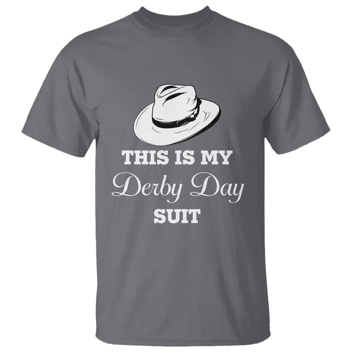This Is My Derby Day Suit Fedora Hat Graphic T Shirt Funny Sarcastic Horse Racing Fan Part TS02 Charcoal Print Your Wear