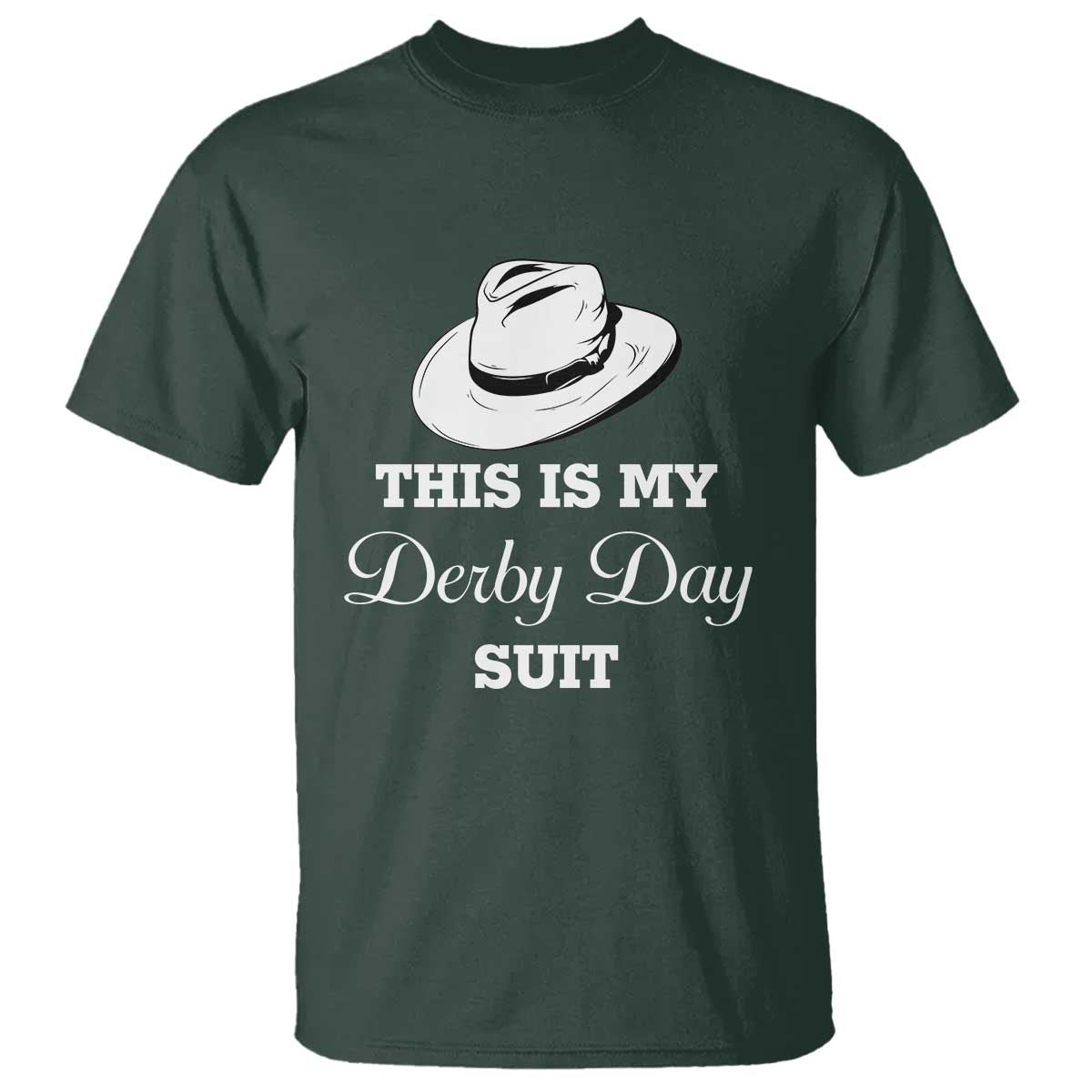 This Is My Derby Day Suit Fedora Hat Graphic T Shirt Funny Sarcastic Horse Racing Fan Part TS02 Dark Forest Green Print Your Wear