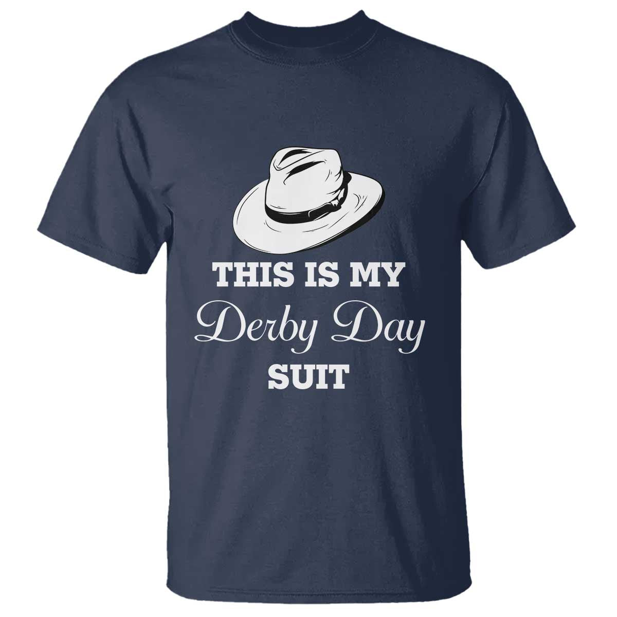 This Is My Derby Day Suit Fedora Hat Graphic T Shirt Funny Sarcastic Horse Racing Fan Part TS02 Navy Print Your Wear