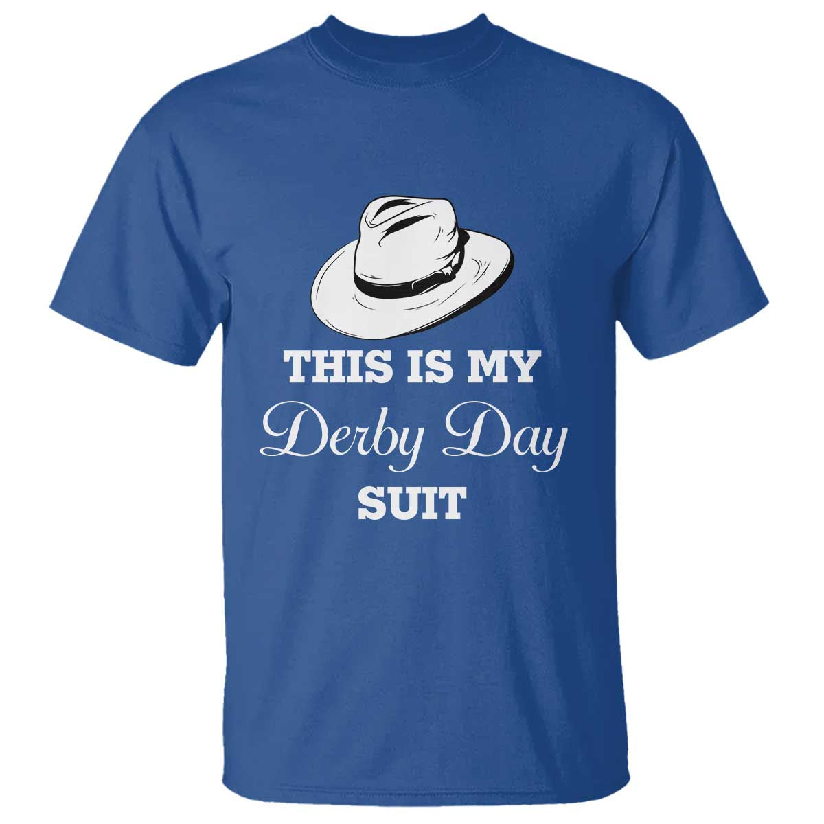 This Is My Derby Day Suit Fedora Hat Graphic T Shirt Funny Sarcastic Horse Racing Fan Part TS02 Royal Blue Print Your Wear