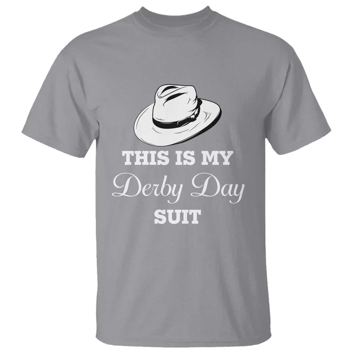 This Is My Derby Day Suit Fedora Hat Graphic T Shirt Funny Sarcastic Horse Racing Fan Part TS02 Sport Gray Print Your Wear