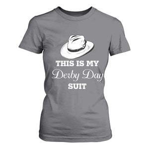 This Is My Derby Day Suit Fedora Hat Graphic T Shirt For Women Funny Sarcastic Horse Racing Fan Part TS02 Charcoal Print Your Wear