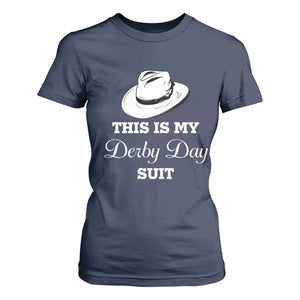 This Is My Derby Day Suit Fedora Hat Graphic T Shirt For Women Funny Sarcastic Horse Racing Fan Part TS02 Navy Print Your Wear