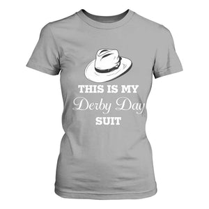 This Is My Derby Day Suit Fedora Hat Graphic T Shirt For Women Funny Sarcastic Horse Racing Fan Part TS02 Sport Gray Print Your Wear