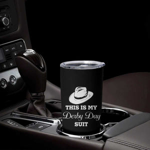 This Is My Derby Day Suit Fedora Hat Graphic Tumbler Cup Funny Sarcastic Horse Racing Fan Part TS02 Print Your Wear