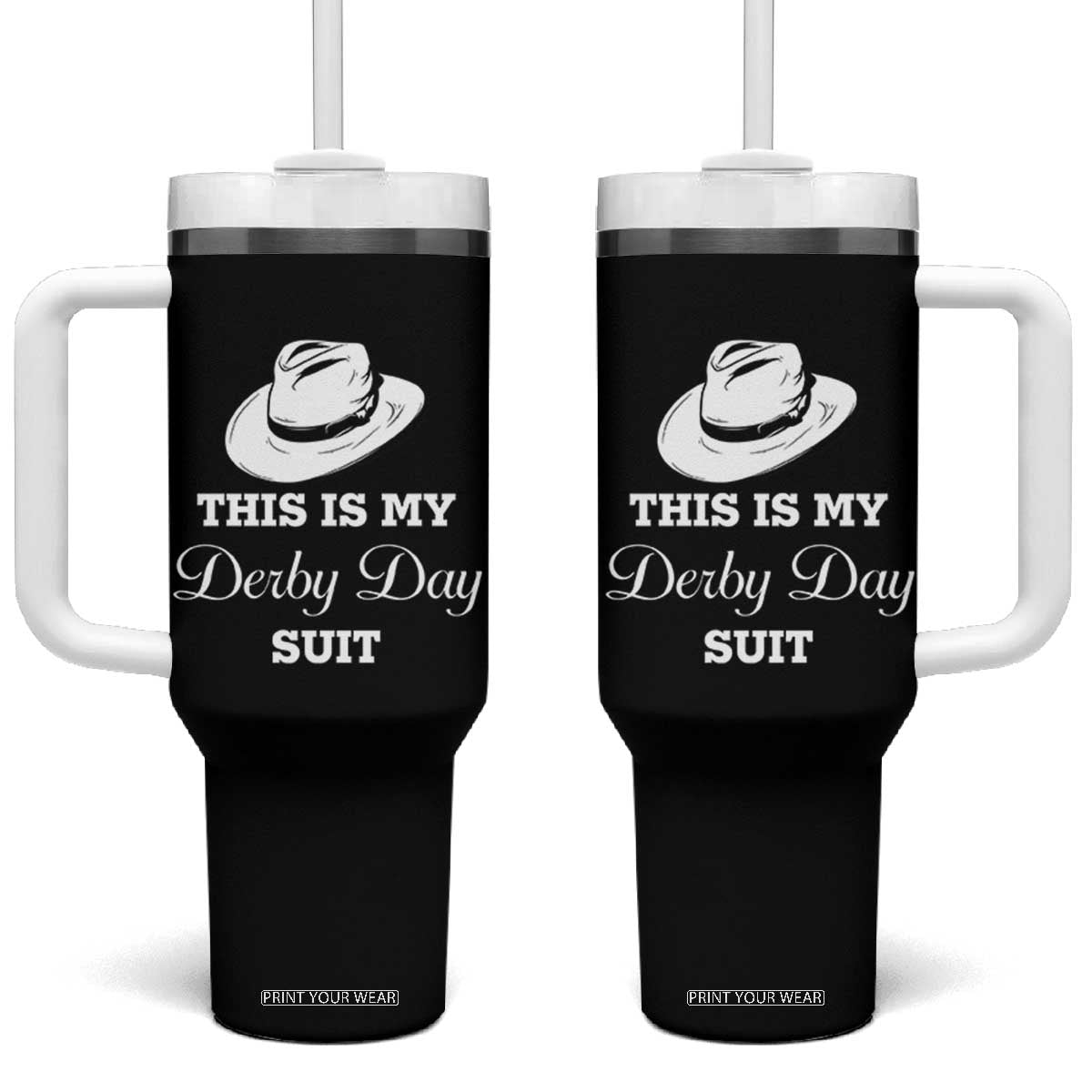 This Is My Derby Day Suit Fedora Hat Graphic Tumbler With Handle Funny Sarcastic Horse Racing Fan Part TS02 One Size: 40 oz Black Print Your Wear