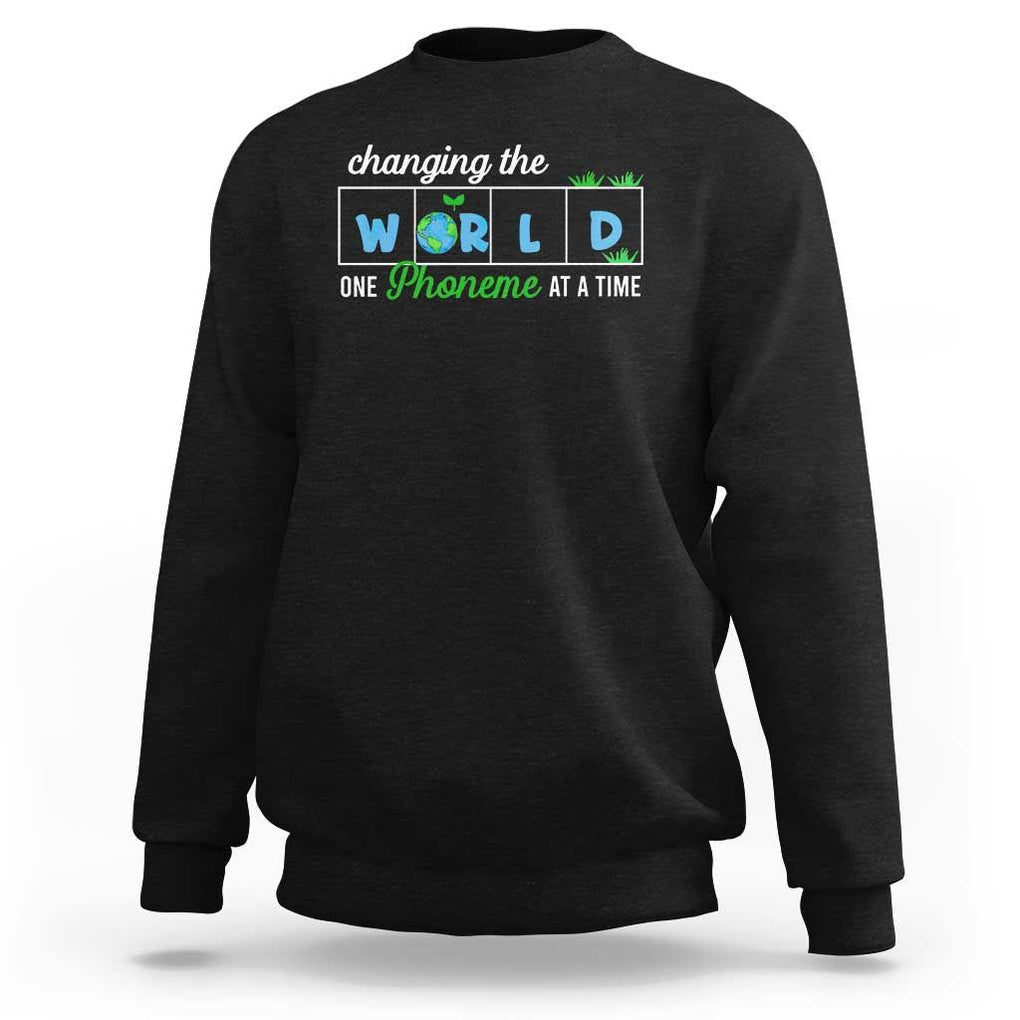 Specialist Teacher Sweatshirt Changing The World One Phoneme At A Time Teaching Appreciation TS02 Black Print Your Wear