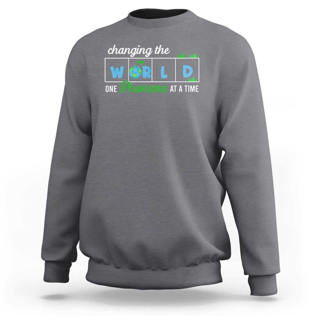 Specialist Teacher Sweatshirt Changing The World One Phoneme At A Time Teaching Appreciation TS02 Charcoal Print Your Wear