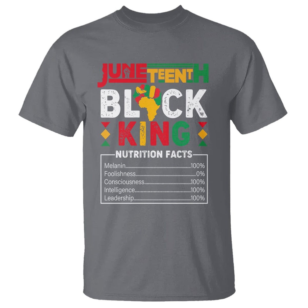 Juneteenth Black King T Shirt Funny Nutrition Facts TS02 Charcoal Print Your Wear