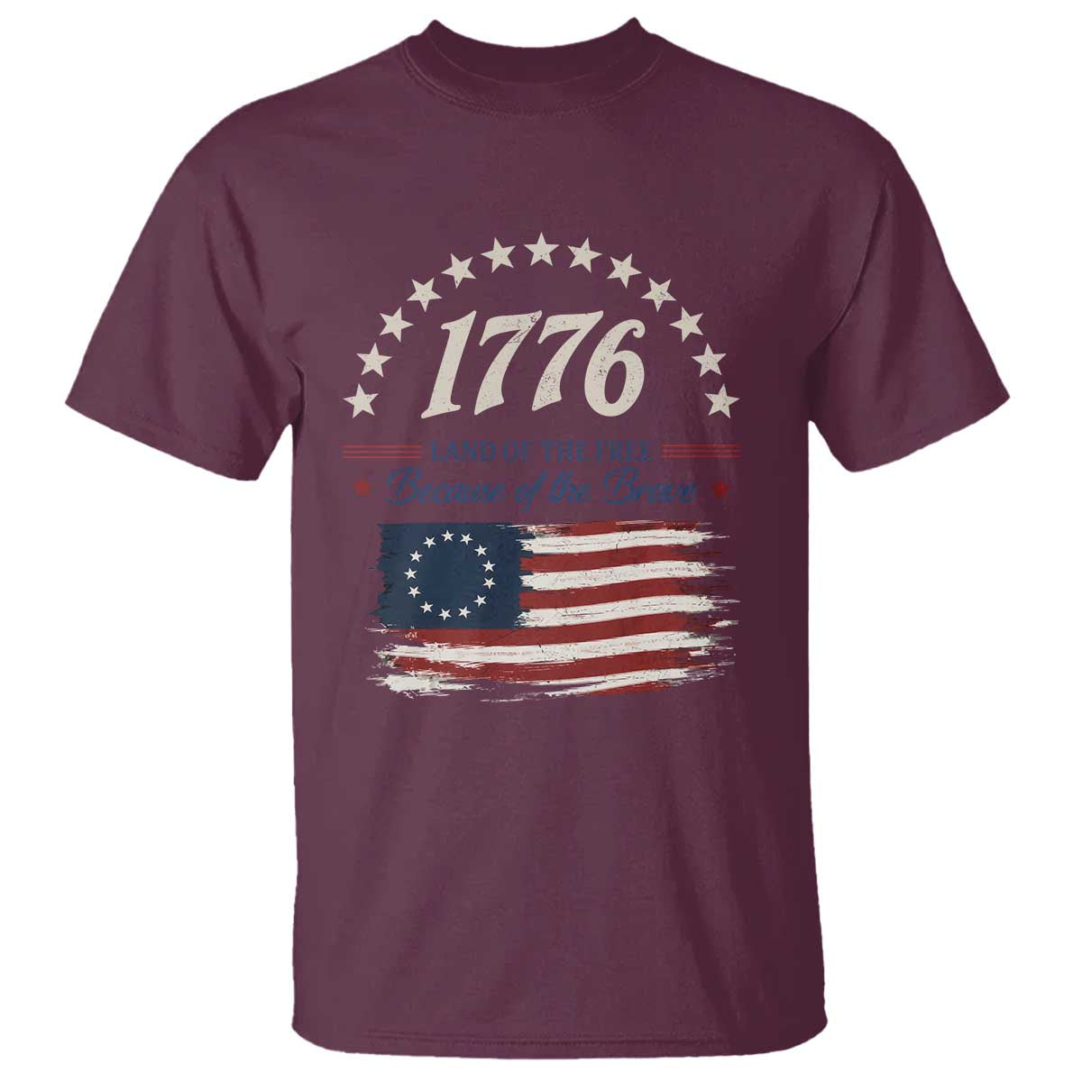 1776 Land of the Free Distressed Arch Graphic T Shirt Vintage Betsy Ross American Flag Stars Retro Patriotic TS02 Maroon Print Your Wear