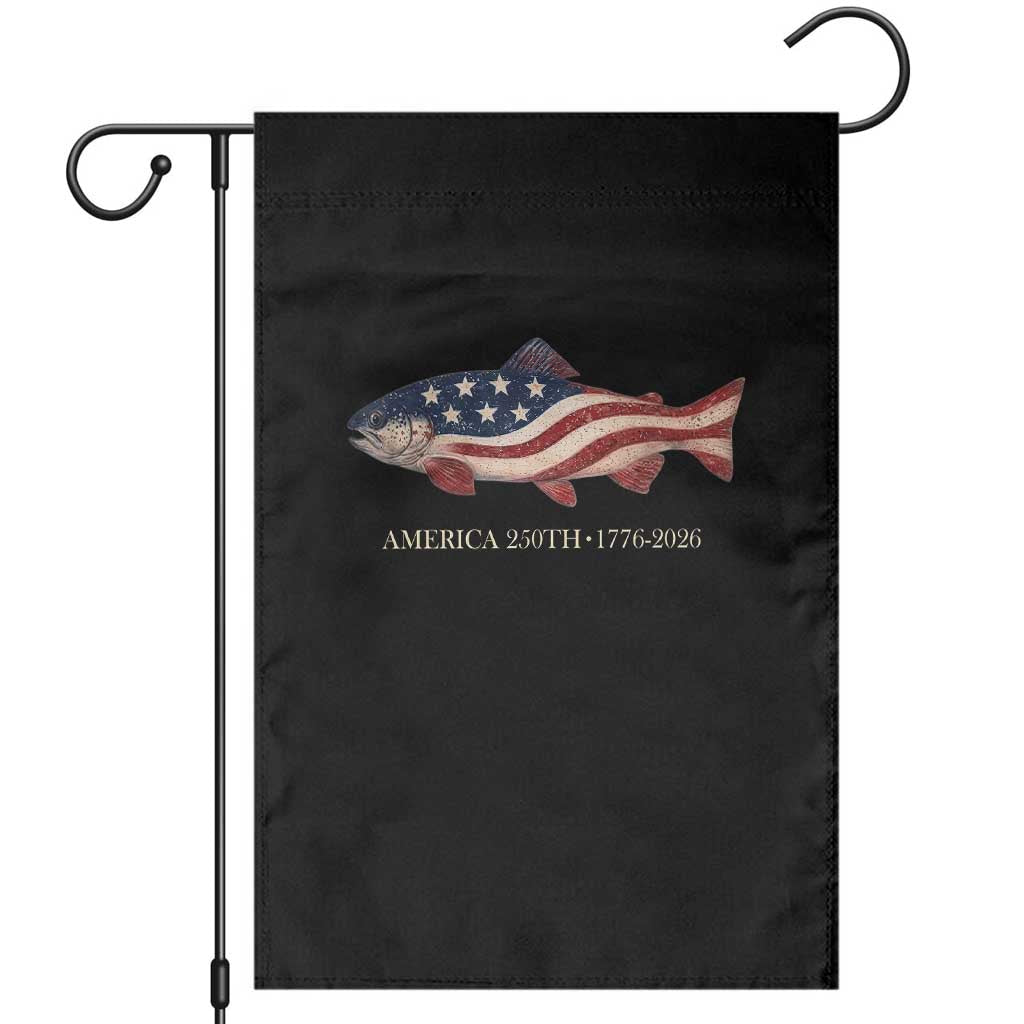 America 250th Anniversary Patriotic Fish Graphic Garden Flag American Flag Salmon Trout Fishing 1776 to 2026 Semiquincentennial TS02 Black Print Your Wear