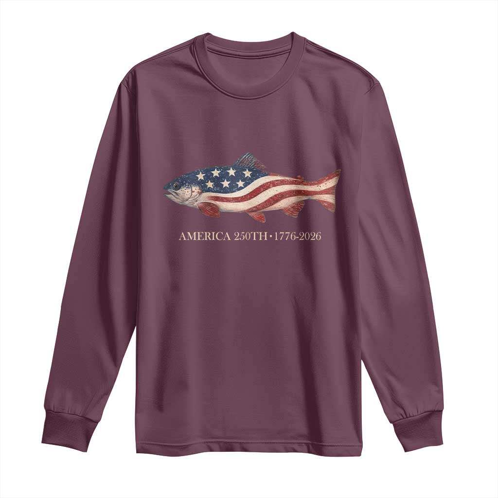America 250th Anniversary Patriotic Fish Graphic Long Sleeve Shirt American Flag Salmon Trout Fishing 1776 to 2026 Semiquincentennial TS02 Maroon Print Your Wear