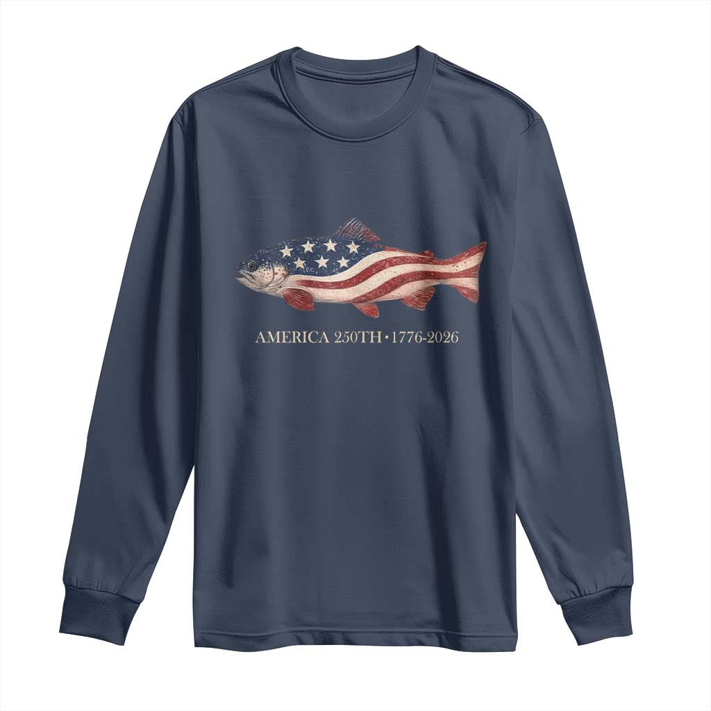 America 250th Anniversary Patriotic Fish Graphic Long Sleeve Shirt American Flag Salmon Trout Fishing 1776 to 2026 Semiquincentennial TS02 Navy Print Your Wear