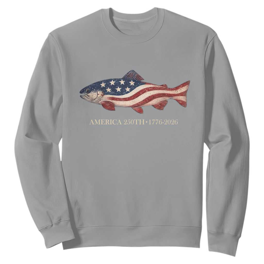 America 250th Anniversary Patriotic Fish Graphic Sweatshirt American Flag Salmon Trout Fishing 1776 to 2026 Semiquincentennial TS02 Sport Gray Print Your Wear