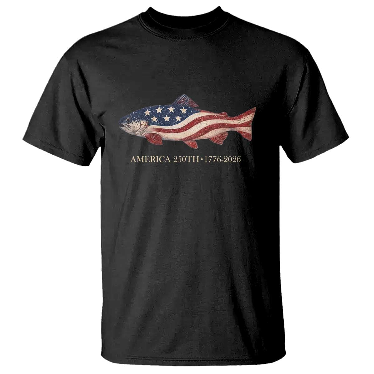 America 250th Anniversary Patriotic Fish Graphic T Shirt American Flag Salmon Trout Fishing 1776 to 2026 Semiquincentennial TS02 Black Print Your Wear