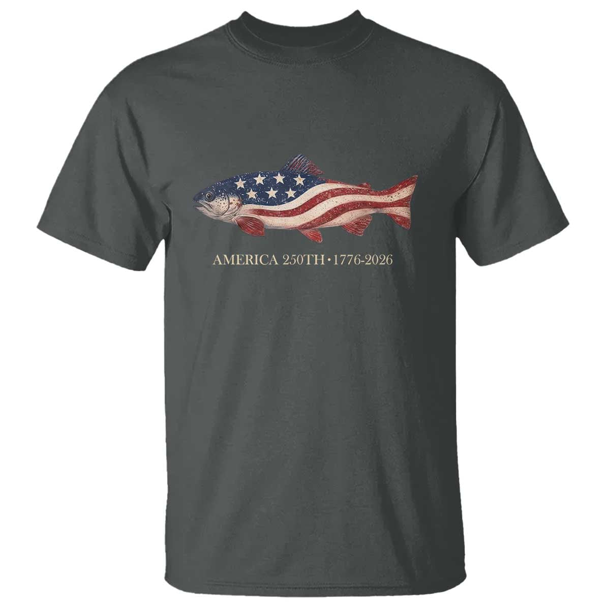 America 250th Anniversary Patriotic Fish Graphic T Shirt American Flag Salmon Trout Fishing 1776 to 2026 Semiquincentennial TS02 Dark Heather Print Your Wear