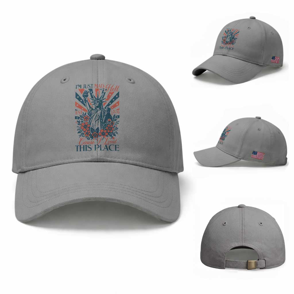 I'm Just Mad As Hell Cause I Love This Place Baseball Cap Vintage Statue of Liberty Patriotic Retro Flora TS02 Baseball Cap Universal Fit Sport Gray Print Your Wear