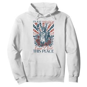 I'm Just Mad As Hell Cause I Love This Place Hoodie Vintage Statue of Liberty Patriotic Retro Flora TS02 White Print Your Wear