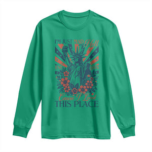 I'm Just Mad As Hell Cause I Love This Place Long Sleeve Shirt Vintage Statue of Liberty Patriotic Retro Flora TS02 Irish Green Print Your Wear