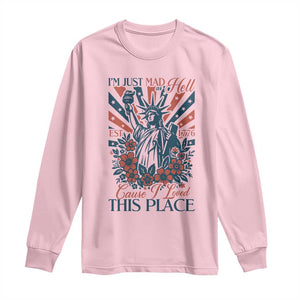 I'm Just Mad As Hell Cause I Love This Place Long Sleeve Shirt Vintage Statue of Liberty Patriotic Retro Flora TS02 Light Pink Print Your Wear