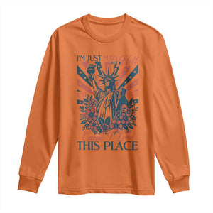 I'm Just Mad As Hell Cause I Love This Place Long Sleeve Shirt Vintage Statue of Liberty Patriotic Retro Flora TS02 Orange Print Your Wear
