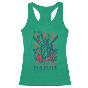 I'm Just Mad As Hell Cause I Love This Place Racerback Tank Top Vintage Statue of Liberty Patriotic Retro Flora TS02 Irish Green Print Your Wear