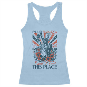 I'm Just Mad As Hell Cause I Love This Place Racerback Tank Top Vintage Statue of Liberty Patriotic Retro Flora TS02 Light Blue Print Your Wear