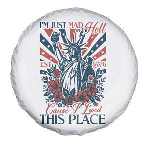 I'm Just Mad As Hell Cause I Love This Place Spare Tire Cover Vintage Statue of Liberty Patriotic Retro Flora TS02 Print Your Wear