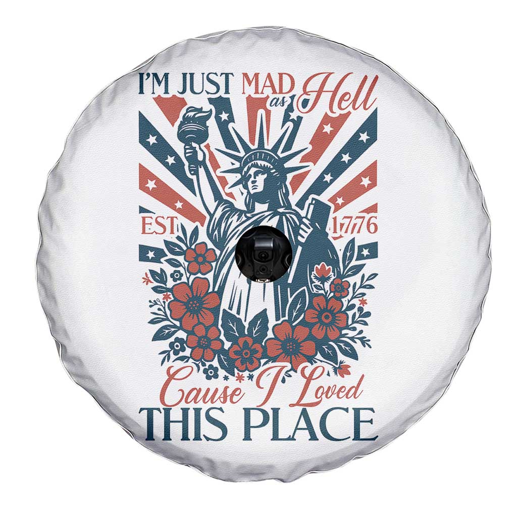 I'm Just Mad As Hell Cause I Love This Place Spare Tire Cover Vintage Statue of Liberty Patriotic Retro Flora TS02 Print Your Wear