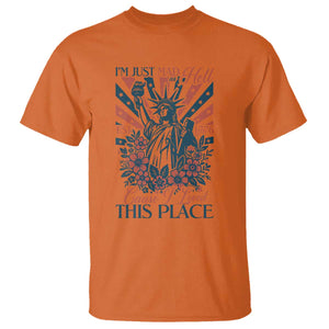 I'm Just Mad As Hell Cause I Love This Place T Shirt Vintage Statue of Liberty Patriotic Retro Flora TS02 Orange Print Your Wear