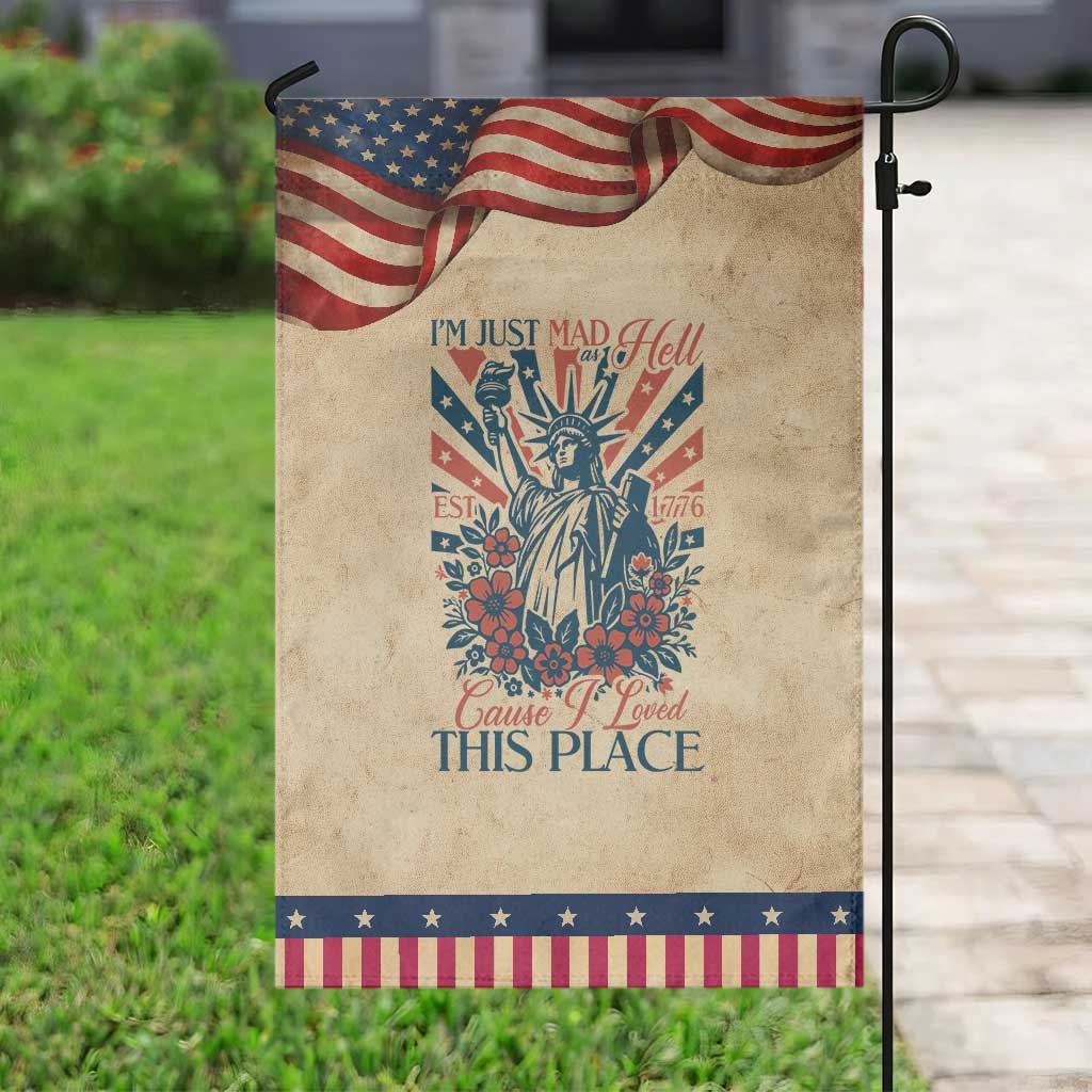 I'm Just Mad As Hell Cause I Love This Place Patriotic Garden Flag Vintage Statue of Liberty Retro Flora