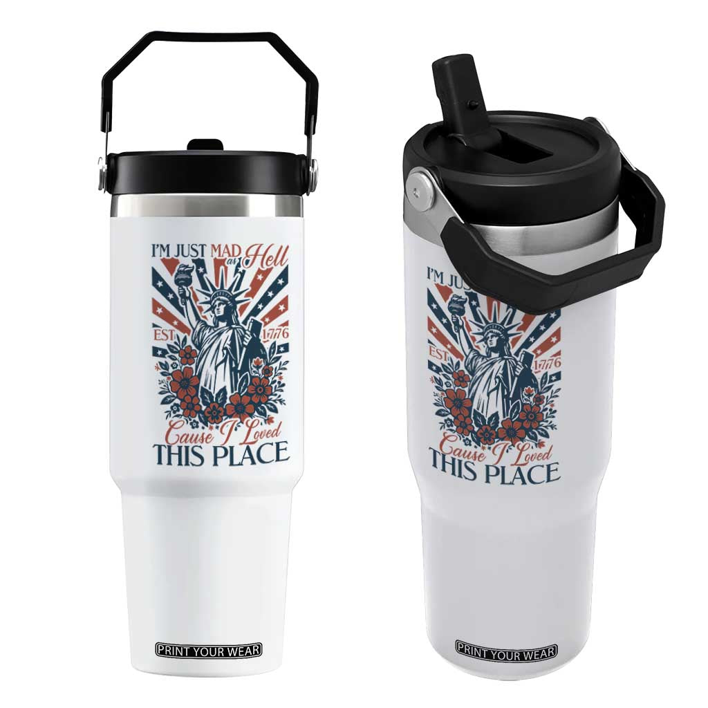 I'm Just Mad As Hell Cause I Love This Place Flip Straw Tumbler Vintage Statue of Liberty Patriotic Retro Flora TS02 One Size: 30 oz White Print Your Wear