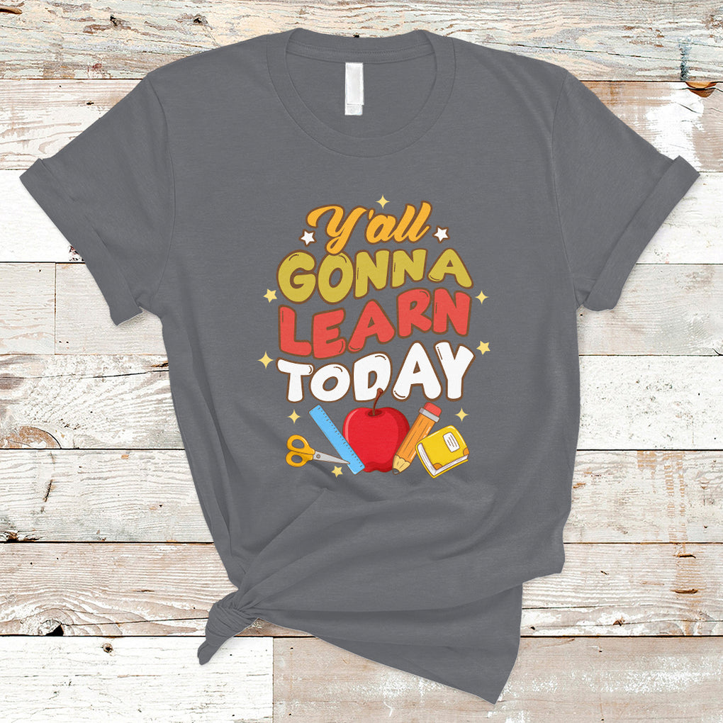 Teacher Life T Shirt First Day Of School Y'All Gonna Learn Today TS02 Charcoal Printyourwear