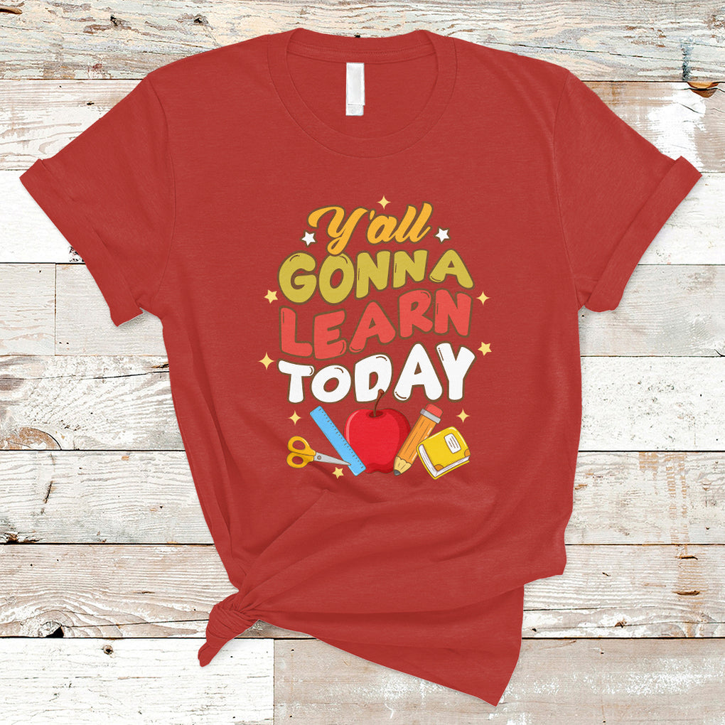 Teacher Life T Shirt First Day Of School Y'All Gonna Learn Today TS02 Red Printyourwear