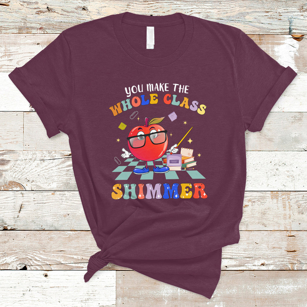 Teacher T Shirt You Make The Whole Class Shimmer Back To School Teacher TS02 Maroon Printyourwear