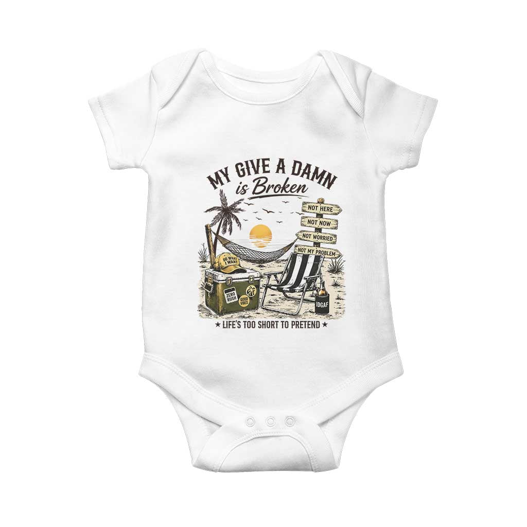 My Give A Damn Is Broken Funny Retirement Graphic Baby Onesie Beach Vacation IDGAF Chill Mode No Problem TS02 White Print Your Wear