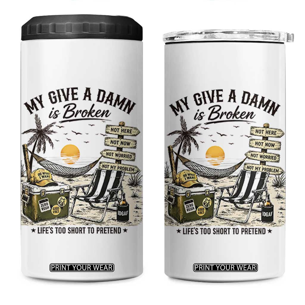 My Give A Damn Is Broken Funny Retirement Graphic 4 in 1 Can Cooler Tumbler Beach Vacation IDGAF Chill Mode No Problem TS02 One Size: 16 oz White Print Your Wear