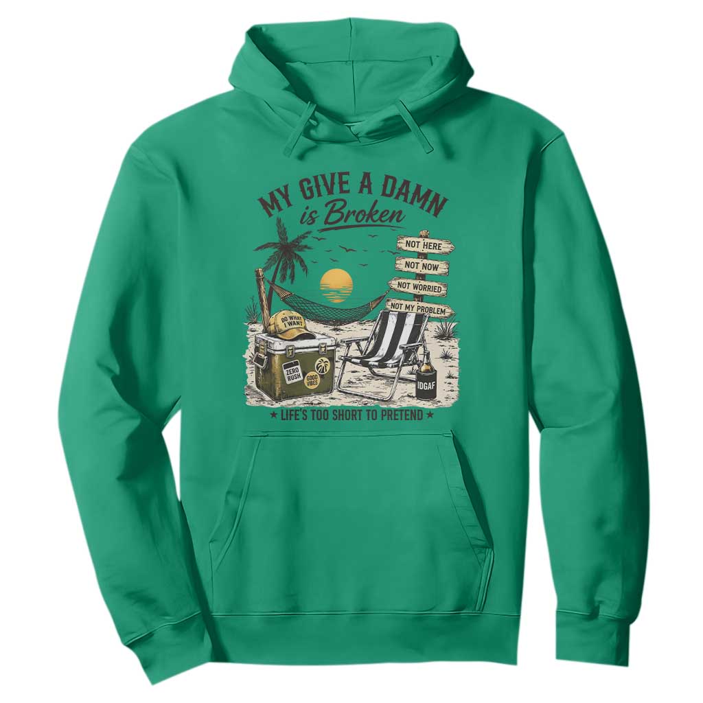 My Give A Damn Is Broken Funny Retirement Graphic Hoodie Beach Vacation IDGAF Chill Mode No Problem TS02 Irish Green Print Your Wear