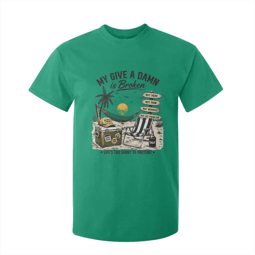 My Give A Damn Is Broken Funny Retirement Graphic T Shirt For Kid Beach Vacation IDGAF Chill Mode No Problem TS02 Irish Green Print Your Wear