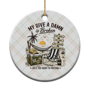 My Give A Damn Is Broken Funny Retirement Graphic Ceramic Ornament Beach Vacation IDGAF Chill Mode No Problem TS02 1pc Christmas Plaid Print Your Wear