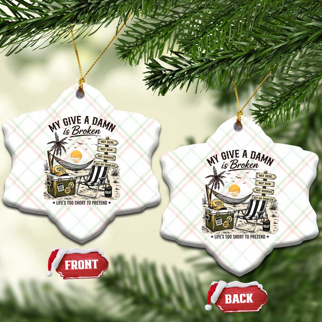 My Give A Damn Is Broken Funny Retirement Graphic Ceramic Ornament Beach Vacation IDGAF Chill Mode No Problem TS02 Print Your Wear