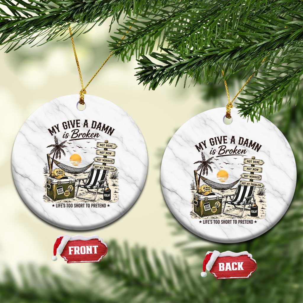 My Give A Damn Is Broken Funny Retirement Graphic Ceramic Ornament Beach Vacation IDGAF Chill Mode No Problem TS02 1pc White Marble Print Your Wear