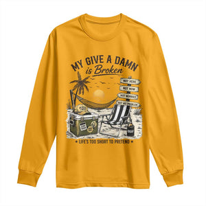 My Give A Damn Is Broken Funny Retirement Graphic Long Sleeve Shirt Beach Vacation IDGAF Chill Mode No Problem TS02 Gold Print Your Wear
