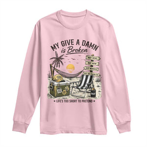 My Give A Damn Is Broken Funny Retirement Graphic Long Sleeve Shirt Beach Vacation IDGAF Chill Mode No Problem TS02 Light Pink Print Your Wear