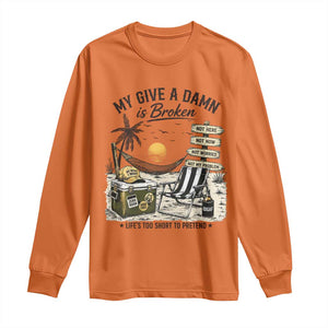 My Give A Damn Is Broken Funny Retirement Graphic Long Sleeve Shirt Beach Vacation IDGAF Chill Mode No Problem TS02 Orange Print Your Wear