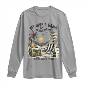 My Give A Damn Is Broken Funny Retirement Graphic Long Sleeve Shirt Beach Vacation IDGAF Chill Mode No Problem TS02 Sport Gray Print Your Wear