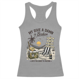 My Give A Damn Is Broken Funny Retirement Graphic Racerback Tank Top Beach Vacation IDGAF Chill Mode No Problem TS02 Sport Gray Print Your Wear