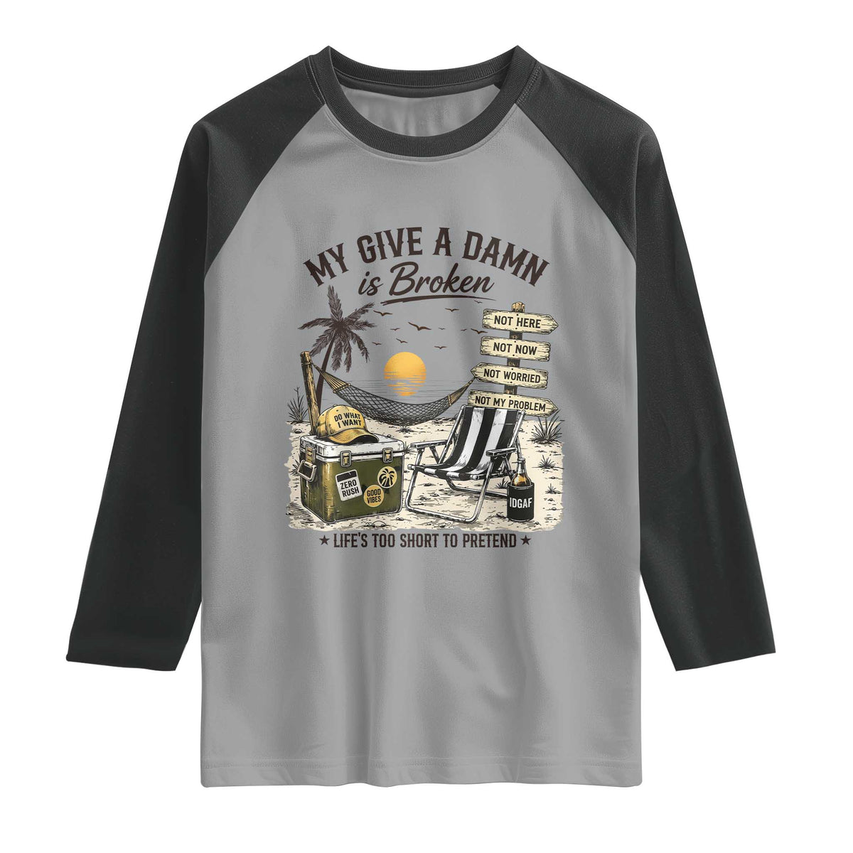 My Give A Damn Is Broken Funny Retirement Graphic Raglan Shirt Beach Vacation IDGAF Chill Mode No Problem TS02 Sport Gray Black Print Your Wear