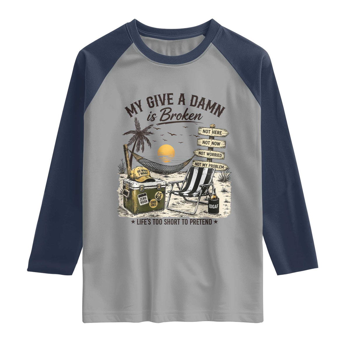 My Give A Damn Is Broken Funny Retirement Graphic Raglan Shirt Beach Vacation IDGAF Chill Mode No Problem TS02 Sport Gray Navy Print Your Wear