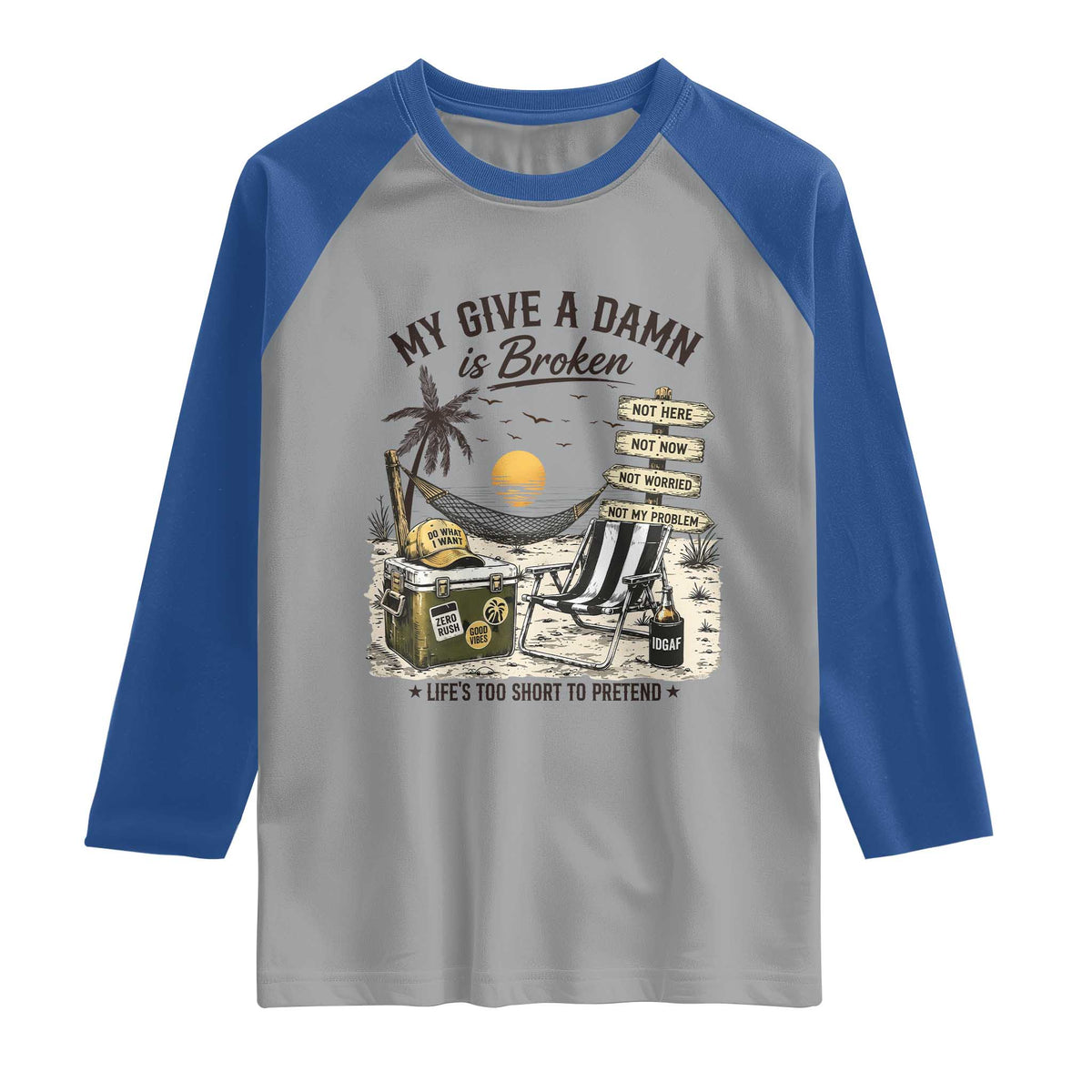 My Give A Damn Is Broken Funny Retirement Graphic Raglan Shirt Beach Vacation IDGAF Chill Mode No Problem TS02 Sport Gray Royal Print Your Wear